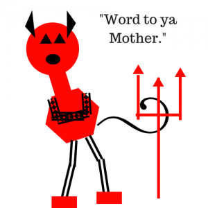 Constructive Criticism. Cartoon Devil saying, "Word to ya Mother."